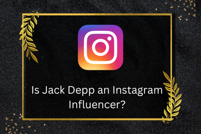 Is Jack Depp an Instagram Influencer